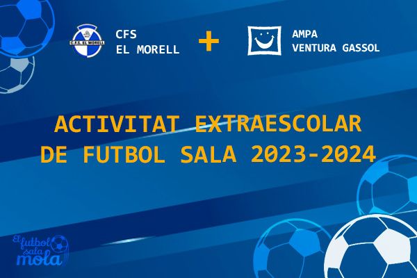 EXTRAESCOLAR FUTBOL SALA EL MORELL + AMPA VENTURA GASSOL 2023-2024