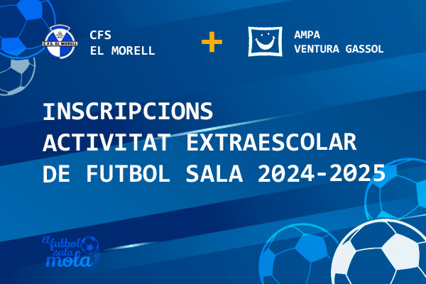 EXTRAESCOLAR FUTBOL SALA EL MORELL + AMPA VENTURA GASSOL 2024-2025